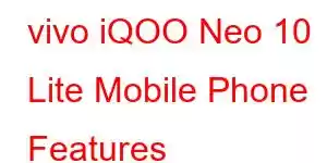 vivo iQOO Neo 10 Lite Mobile Phone Features