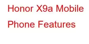 Honor X9a Mobile Phone Features