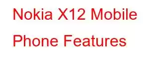 Nokia X12 Mobile Phone Features