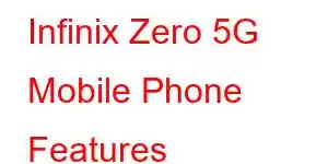 Infinix Zero 5G Mobile Phone Features