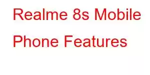 Realme 8s Mobile Phone Features