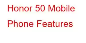 Honor 50 Mobile Phone Features