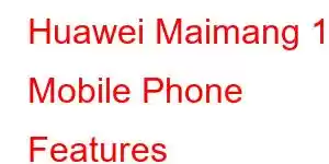 Huawei Maimang 11 Mobile Phone Features