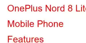 OnePlus Nord 8 Lite Mobile Phone Features