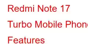 Redmi Note 17 Turbo Mobile Phone Features