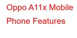 Oppo A11x Mobile Phone Features