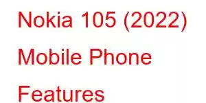 Nokia 105 (2022) Mobile Phone Features