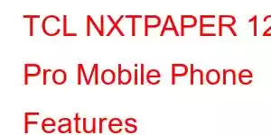 TCL NXTPAPER 12 Pro Mobile Phone Features