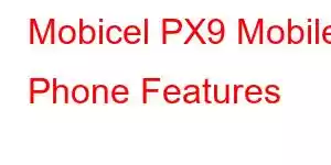 Mobicel PX9 Mobile Phone Features