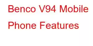 Benco V94 Mobile Phone Features