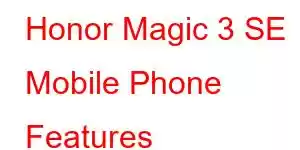 Honor Magic 3 SE Mobile Phone Features