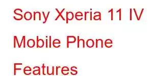 Sony Xperia 11 IV Mobile Phone Features