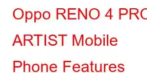 Oppo RENO 4 PRO ARTIST Mobile Phone Features