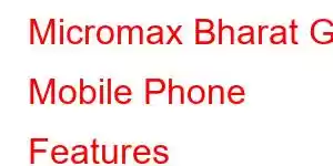 Micromax Bharat Go Mobile Phone Features