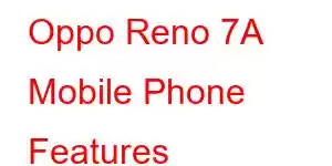 Oppo Reno 7A Mobile Phone Features