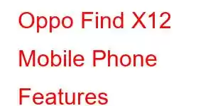 Oppo Find X12 Mobile Phone Features