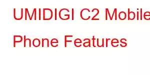 UMIDIGI C2 Mobile Phone Features