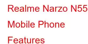 Realme Narzo N55 Mobile Phone Features