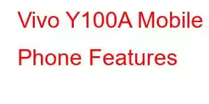 Vivo Y100A Mobile Phone Features