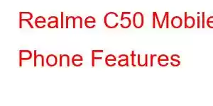 Realme C50 Mobile Phone Features