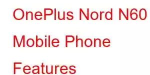 OnePlus Nord N60 Mobile Phone Features