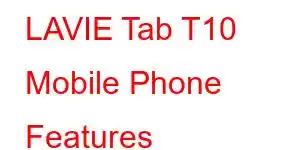 LAVIE Tab T10 Mobile Phone Features