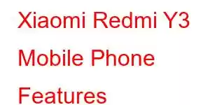 Xiaomi Redmi Y3 Mobile Phone Features