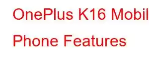 OnePlus K16 Mobile Phone Features