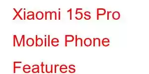 Xiaomi 15s Pro Mobile Phone Features