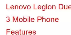 Lenovo Legion Duel 3 Mobile Phone Features