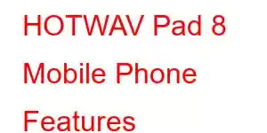 HOTWAV Pad 8 Mobile Phone Features