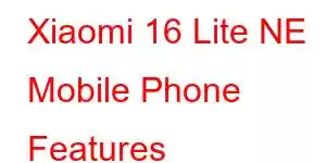 Xiaomi 16 Lite NE Mobile Phone Features