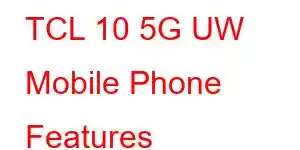 TCL 10 5G UW Mobile Phone Features