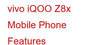 vivo iQOO Z8x Mobile Phone Features