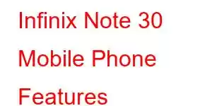 Infinix Note 30 Mobile Phone Features