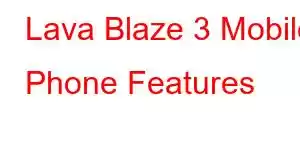 Lava Blaze 3 Mobile Phone Features