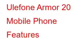 Ulefone Armor 20 Mobile Phone Features