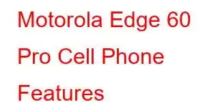 Motorola Edge 60 Pro Cell Phone Features