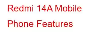 Redmi 14A Mobile Phone Features