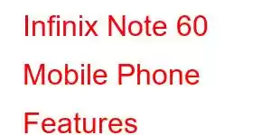 Infinix Note 60 Mobile Phone Features