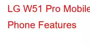 LG W51 Pro Mobile Phone Features