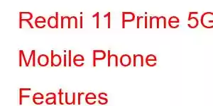 Redmi 11 Prime 5G Mobile Phone Features