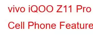 vivo iQOO Z11 Pro Cell Phone Features