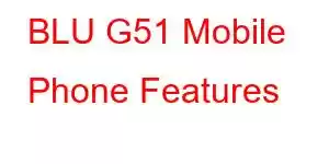 BLU G51 Mobile Phone Features