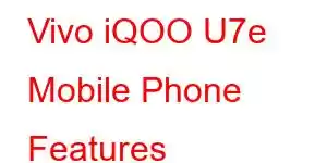 Vivo iQOO U7e Mobile Phone Features