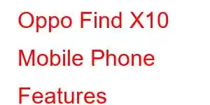 Oppo Find X10 Mobile Phone Features