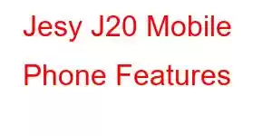 Jesy J20 Mobile Phone Features