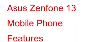 Asus Zenfone 13 Mobile Phone Features