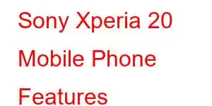 Sony Xperia 20 Mobile Phone Features