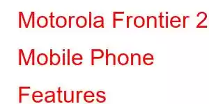 Motorola Frontier 22 Mobile Phone Features